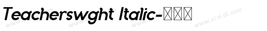 Teacherswght Italic字体转换 Teacherswght Italic字体转换